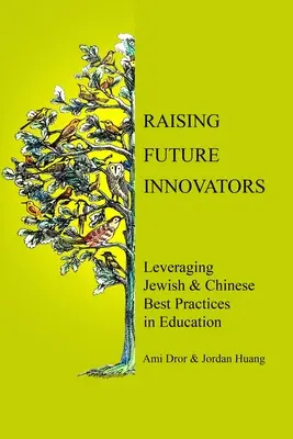 Élever les futurs innovateurs : Tirer parti des meilleures pratiques juives et chinoises en matière d'éducation - Raising Future Innovators: Leveraging Jewish & Chinese Best Practices in Education