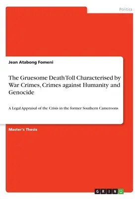 L'effroyable bilan des crimes de guerre, des crimes contre l'humanité et du génocide : Une évaluation juridique de la crise dans l'ex-Came du Sud - The Gruesome Death Toll Characterised by War Crimes, Crimes against Humanity and Genocide: A Legal Appraisal of the Crisis in the former Southern Came