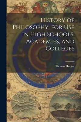 Histoire de la philosophie, à l'usage des lycées, des académies et des collèges - History of Philosophy, for Use in High Schools, Academies, and Colleges