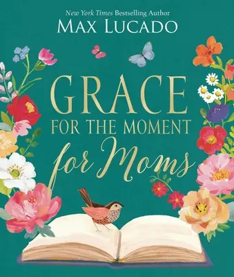 La grâce du moment pour les mamans : pensées inspirantes d'encouragement et d'appréciation pour les mamans (un dévotionnel de 50 jours) - Grace for the Moment for Moms: Inspirational Thoughts of Encouragement and Appreciation for Moms (a 50-Day Devotional)