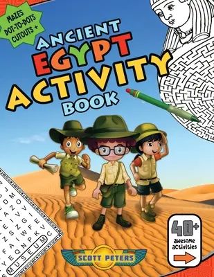 Cahier d'activités sur l'Égypte ancienne : Des labyrinthes, des mots cachés, des jeux de point à point, du coloriage. - Ancient Egypt Activity Book: Mazes, Word Find Puzzles, Dot-to-Dot Games, Coloring