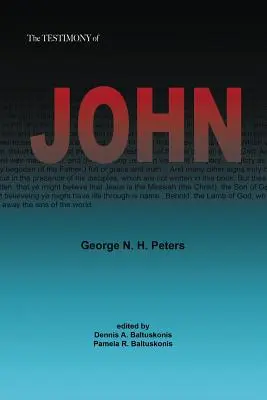 Le témoignage de Jean : 1907 Notes d'études bibliques sur l'Évangile de Jean - The Testimony of John: 1907 Biblical Study Notes on the Gospel of John