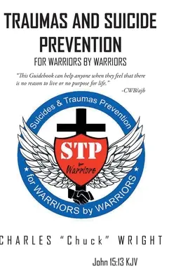 Traumatismes et prévention du suicide : Pour les guerriers par les guerriers - Traumas and Suicide Prevention: For Warriors by Warriors