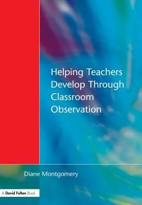 Aider les enseignants à se perfectionner par l'observation en classe - Helping Teachers Develop through Classroom Observation