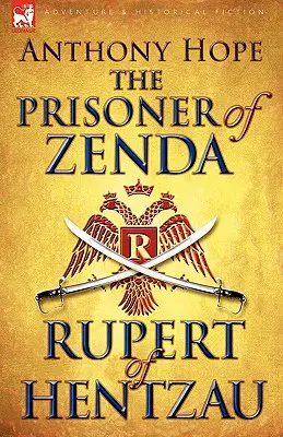 Le Prisonnier de Zenda et sa suite Rupert de Hentzau - The Prisoner of Zenda & Its Sequel Rupert of Hentzau