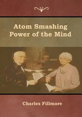 Le pouvoir atomique de l'esprit - Atom Smashing Power of the Mind