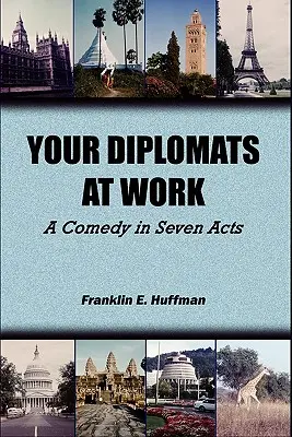 Vos diplomates au travail : Une comédie en sept actes - Your Diplomats at Work: A Comedy in Seven Acts