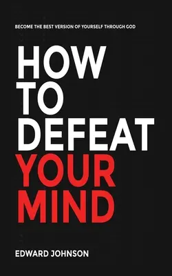 Comment vaincre votre esprit - How to defeat your mind