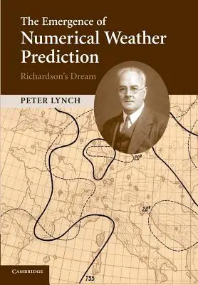 L'émergence de la prévision météorologique numérique : Le rêve de Richardson - The Emergence of Numerical Weather Prediction: Richardson's Dream