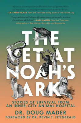 Le vétérinaire de l'Arche de Noé : Histoires de survie d'un hôpital vétérinaire de banlieue - The Vet at Noah's Ark: Stories of Survival from an Inner-City Animal Hospital