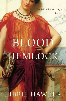 La Ciguë de sang : Troisième partie de la trilogie du Lotus blanc - Blood Hemlock: Part 3 of the White Lotus trilogy