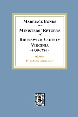 Actes de mariage et déclarations des ministres du comté de Brunswick, Virginie, 1750-1810 - Marriage Bonds and Ministers' Returns of Brunswick County, Virginia, 1750-1810