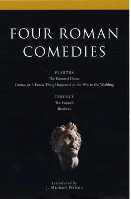 Quatre comédies romaines : La maison hantée/Casina, ou une drôle de chose est arrivée sur le chemin du mariage/L'eunuque/Frères - Four Roman Comedies: The Haunted House/Casina, or a Funny Thing Happened on the Way to the Wedding/The Eunuch/Brothers