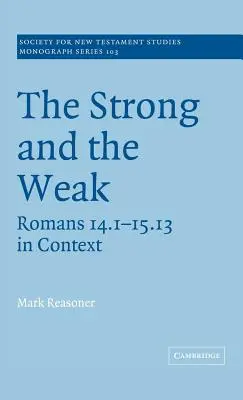 Les forts et les faibles : Romains 14.1-15.13 en contexte - The Strong and the Weak: Romans 14.1-15.13 in Context