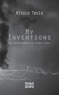 Mes inventions : L'autobiographie de Nikolas Tesla - My Inventions: The Autobiography of Nikolas Tesla