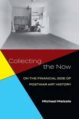 Collectionner le présent : Le côté financier de l'histoire de l'art d'après-guerre - Collecting the Now: On the Financial Side of Postwar Art History