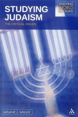 L'étude du judaïsme : Les questions critiques - Studying Judaism: The Critical Issues