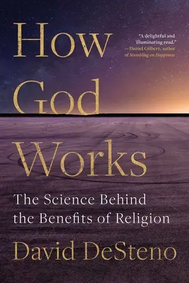 Comment Dieu fonctionne : La science derrière les bienfaits de la religion - How God Works: The Science Behind the Benefits of Religion