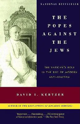 Les papes contre les juifs : Le rôle du Vatican dans la montée de l'antisémitisme moderne - The Popes Against the Jews: The Vatican's Role in the Rise of Modern Anti-Semitism