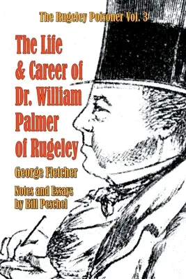 La vie et la carrière du Dr William Palmer de Rugeley - The Life and Career of Dr. William Palmer of Rugeley