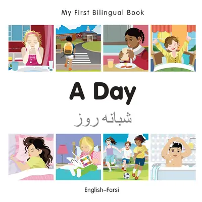 Mon premier livre bilingue - Une journée (anglais-farsi) - My First Bilingual Book-A Day (English-Farsi)