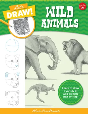Dessinons des animaux sauvages : Apprendre à dessiner une variété d'animaux sauvages étape par étape ! - Let's Draw Wild Animals: Learn to Draw a Variety of Wild Animals Step by Step!