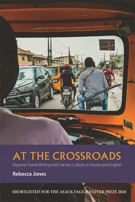 À la croisée des chemins : Récits de voyage nigérians et culture littéraire en yoruba et en anglais - At the Crossroads: Nigerian Travel Writing and Literary Culture in Yoruba and English