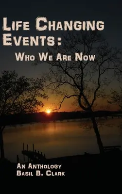 Les événements qui changent la vie : Qui sommes-nous aujourd'hui ? - Life Changing Events: Who We Are Now