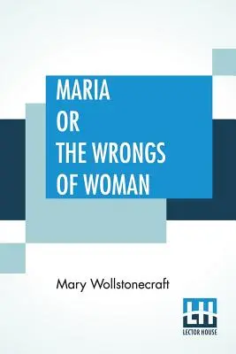 Maria ou les torts de la femme - Maria Or The Wrongs Of Woman