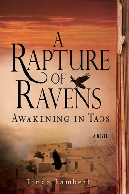 Un ravissement de corbeaux : L'éveil à Taos - A Rapture of Ravens: Awakening in Taos