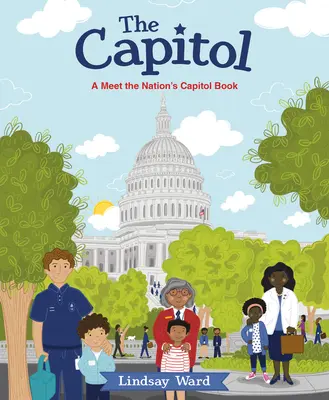 Le Capitole : Un livre sur la rencontre avec le Capitole de la nation - The Capitol: A Meet the Nation's Capitol Book