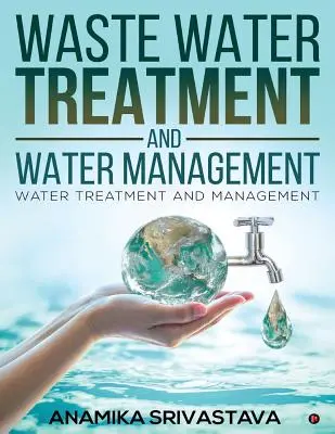 Traitement des eaux usées et gestion de l'eau : Traitement et gestion de l'eau - Waste Water Treatment and Water Management: Water Treatment and Management