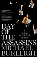 Le jour des assassins - Une histoire d'assassinat politique - Day of the Assassins - A History of Political Murder