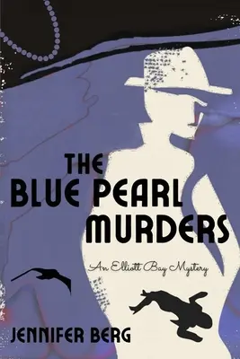 Les meurtres de la perle bleue : Un mystère de la baie d'Elliott - The Blue Pearl Murders: An Elliott Bay Mystery