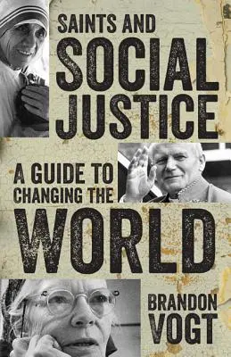 Saints et justice sociale : Un guide pour un monde en mutation - Saints and Social Justice: A Guide to the Changing World