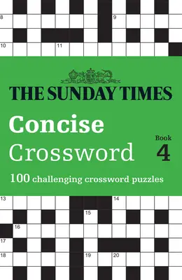 The Sunday Times Concise Crossword Book 4 : 100 mots croisés stimulants - The Sunday Times Concise Crossword Book 4: 100 Challenging Crossword Puzzles