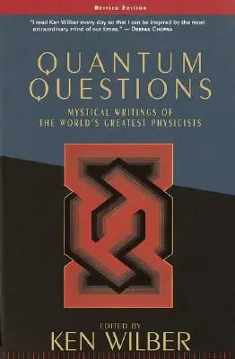 Questions quantiques : Écrits mystiques des plus grands physiciens du monde - Quantum Questions: Mystical Writings of the World's Great Physicists