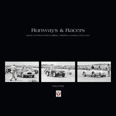 Runways and Racers - Sports Car Races Held on Military Airfields in America 1952-1954 (en anglais) - Runways and Racers - Sports Car Races Held on Military Airfields in America 1952-1954