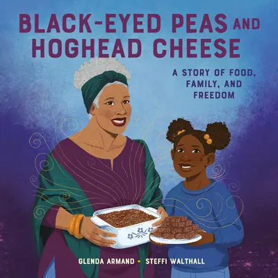 Pois à œil noir et fromage de tête de cochon : Une histoire de nourriture, de famille et de liberté - Black-Eyed Peas and Hoghead Cheese: A Story of Food, Family, and Freedom