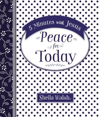 5 minutes avec Jésus : La paix pour aujourd'hui - 5 Minutes with Jesus: Peace for Today