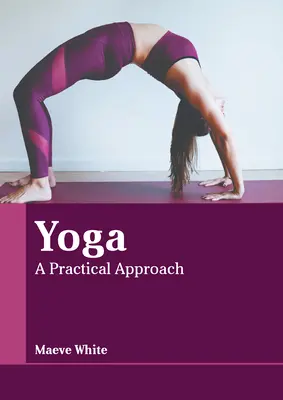 Yoga : une approche pratique - Yoga: A Practical Approach