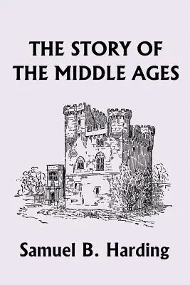 L'histoire du Moyen Âge (Yesterday's Classics) - The Story of the Middle Ages (Yesterday's Classics)