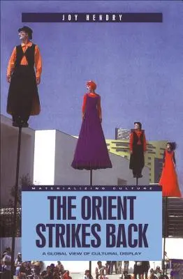 L'Orient contre-attaque : Une vision globale de l'affichage culturel - The Orient Strikes Back: A Global View of Cultural Display