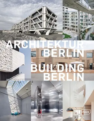 Construire Berlin, Vol. 11 : L'architecture la plus récente à l'intérieur et à l'extérieur de la capitale - Building Berlin, Vol. 11: The Latest Architecture in and Out of the Capital