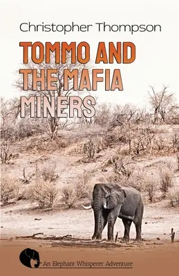 Tommo et les mineurs mafieux : Une aventure d'Elly Whisperer - Tommo and the Mafia Miners: An Elly Whisperer Adventure