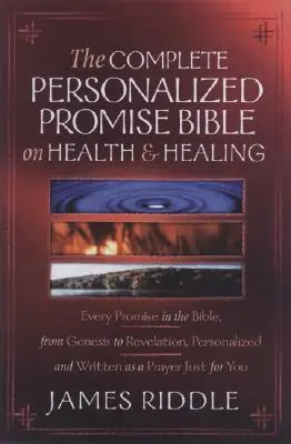 Bible complète de promesses personnalisées sur la santé et la guérison : Chaque promesse de guérison dans la Bible, personnalisée et écrite comme une prière juste pour vous&nbsp;! - Complete Personalized Promise Bible on Health and Healing: Every Healing Promise in the Bible, Personalized and Written as a Prayer Just for You!