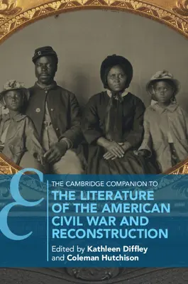 The Cambridge Companion to the Literature of the American Civil War and Reconstruction (Le compagnon de Cambridge de la littérature de la guerre civile américaine et de la reconstruction) - The Cambridge Companion to the Literature of the American Civil War and Reconstruction