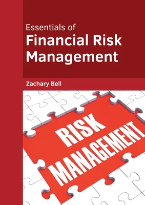 L'essentiel de la gestion des risques financiers - Essentials of Financial Risk Management