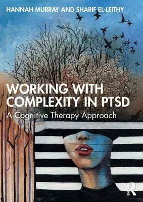 Travailler avec la complexité dans le SSPT : Une approche de thérapie cognitive - Working with Complexity in PTSD: A Cognitive Therapy Approach