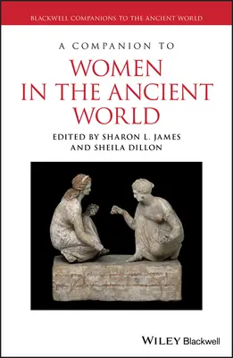 Un compagnon pour les femmes dans le monde antique - A Companion to Women in the Ancient World